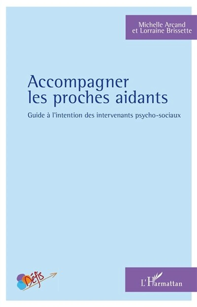 Accompagner les proches aidants: Guide à l'intention des intervenants psycho-sociaux