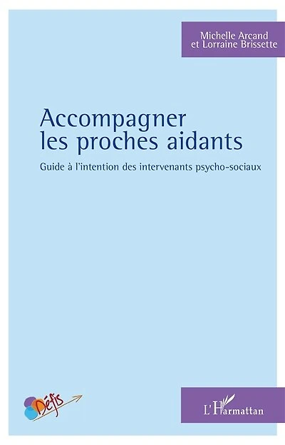 Accompagner les proches aidants: Guide à l'intention des intervenants psycho-sociaux
