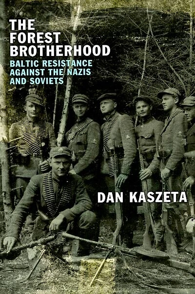 the Forest Brotherhood: Baltic Resistance against Nazis and Soviets