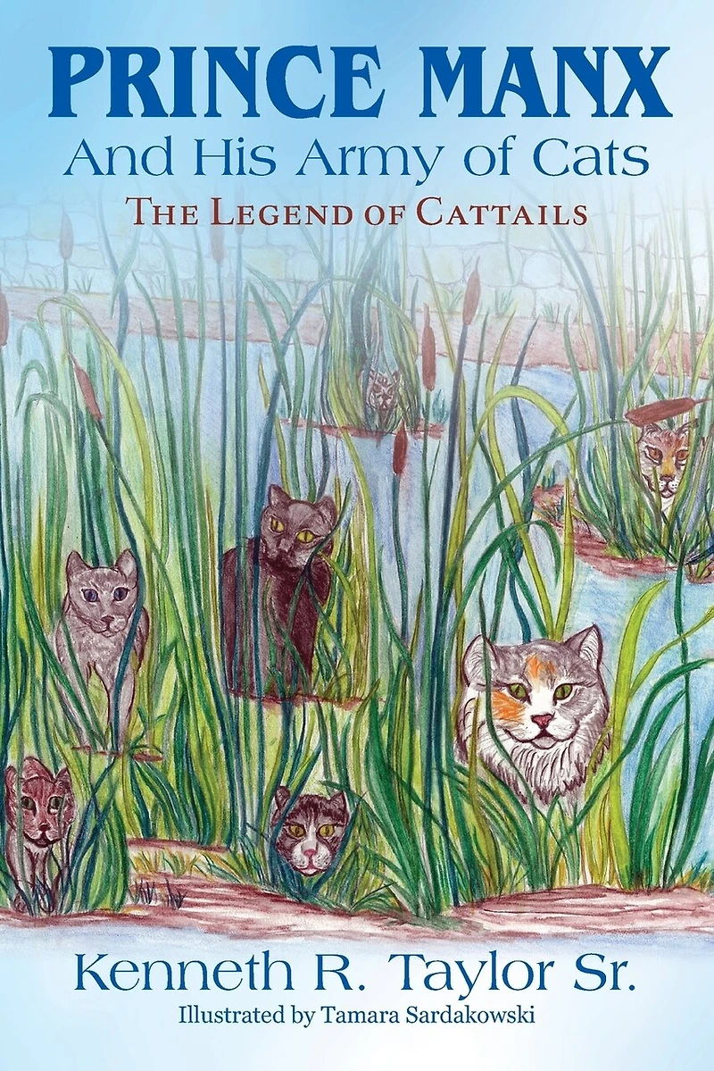 Prince Manx And His Army Of Cats: The Legend Cattails