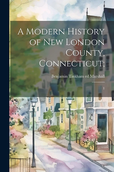 A Modern History of New London County