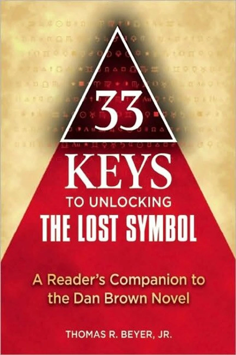 33 Keys to Unlocking the Lost Symbol: A Reader's Companion Dan Brown Novel