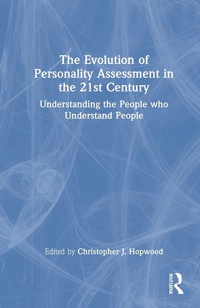 the Evolution of Personality Assessment 21st Century: Understanding People who Understand