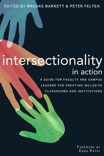 Intersectionality Action: A Guide for Faculty and Campus Leaders Creating Inclusive Classrooms Institutions