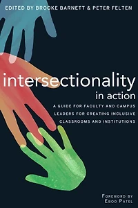 Intersectionality Action: A Guide for Faculty and Campus Leaders Creating Inclusive Classrooms Institutions