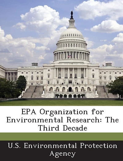 Epa Organization For Environmental Research: The Third Decade