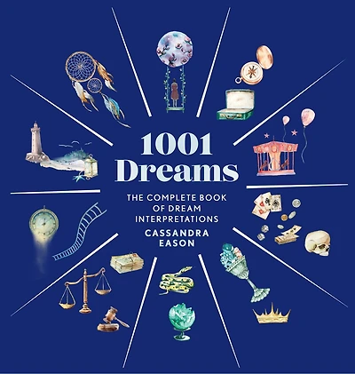 1001 Dreams: The Complete Book of Dream Interpretations - A Dictionary