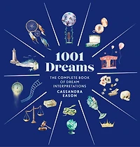 1001 Dreams: The Complete Book of Dream Interpretations - A Dictionary