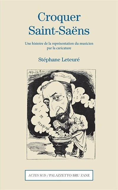 Croquer Saint-Saëns: une histoire de la représentation du musicien par la caricature