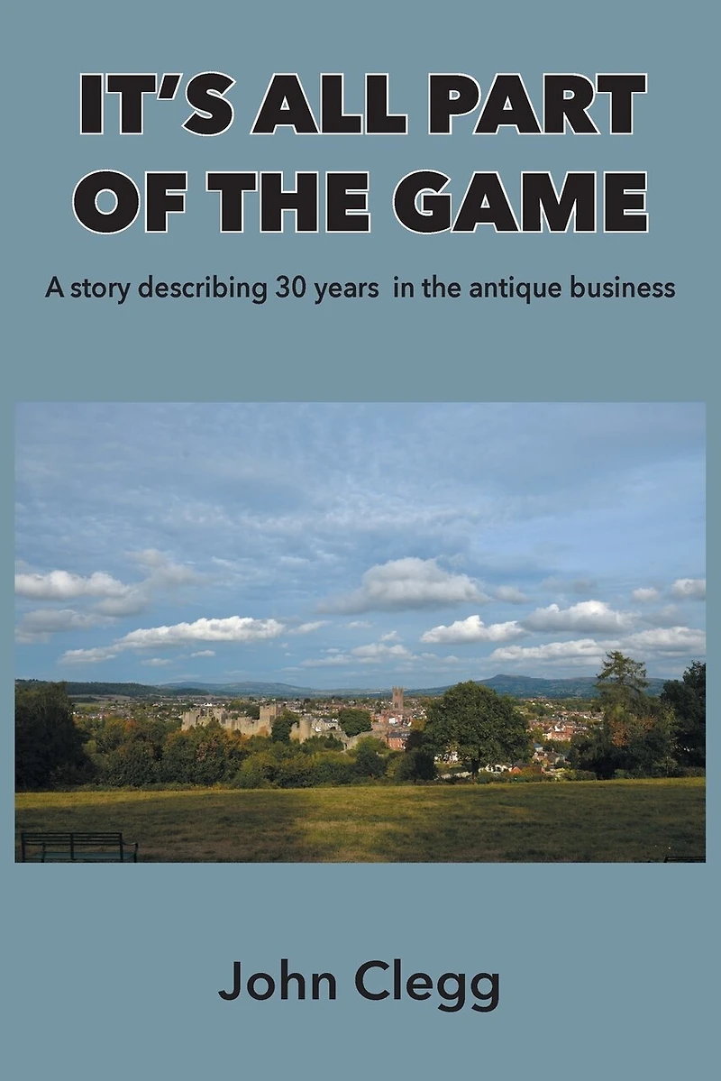 It's All Part of the Game: A story describing 30 years antique business