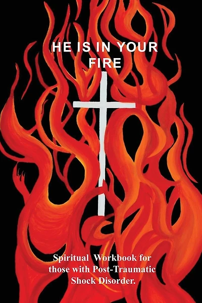 He Is in Your Fire: Ptsd