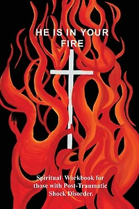 He Is in Your Fire: Ptsd