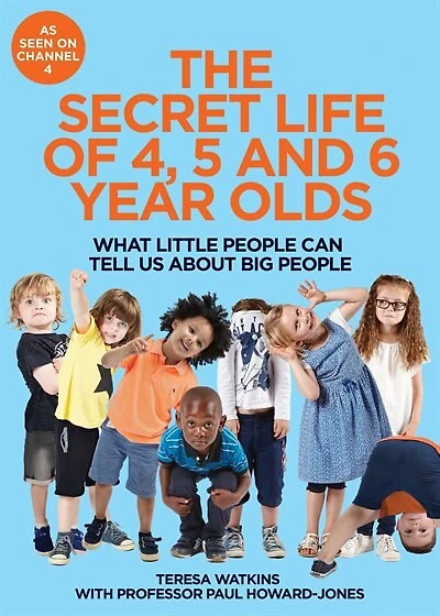 The Secret Life of 4, 5 and 6 Year Olds: What Little People Can Tell Us About Big