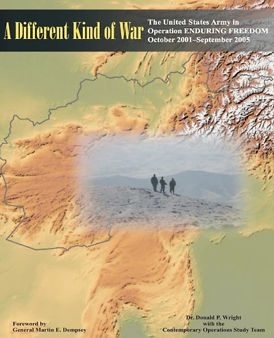 A Different Kind of War: The United States Army in Operation ENDURING FREEDOM (OEF), October 2001-September 2005
