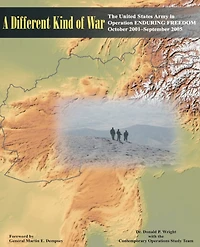 A Different Kind of War: The United States Army in Operation ENDURING FREEDOM (OEF), October 2001-September 2005