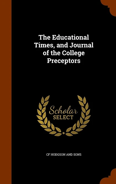 The Educational Times, And Journal Of College Preceptors