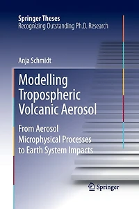 Modelling Tropospheric Volcanic Aerosol: From Aerosol Microphysical Processes To Earth System Impacts