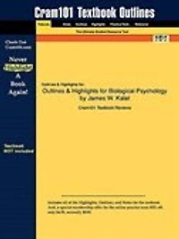 Outlines & Highlights For Biological Psychology By James W. Kalat