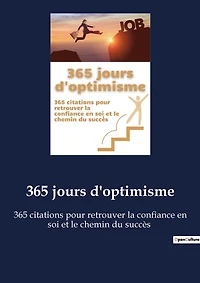 365 jours d'optimisme: 365 citations pour retrouver la confiance en soi et le chemin du succès