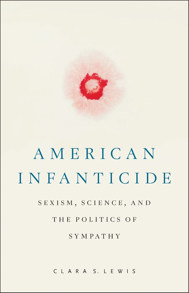 American Infanticide: Sexism, Science, and the Politics of Sympathy