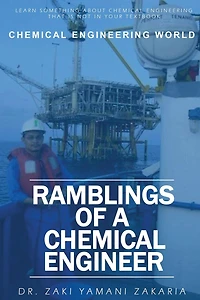 Ramblings of A Chemical Engineer: Learn something about chemical engineering that is not inside your textbook. Explore interesting, challenging, intriguing real life experience of a practicing chemical engineer that you have not known before!