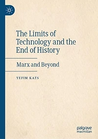 the Limits of Technology and End History: Marx Beyond