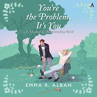 You're the Problem, It's You: A Novel