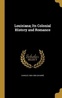 Louisiana; Its Colonial History and Romance