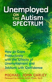 Unemployed on the Autism Spectrum: How to Cope Productively with Effects of Unemployment and Jobhunt Confidence