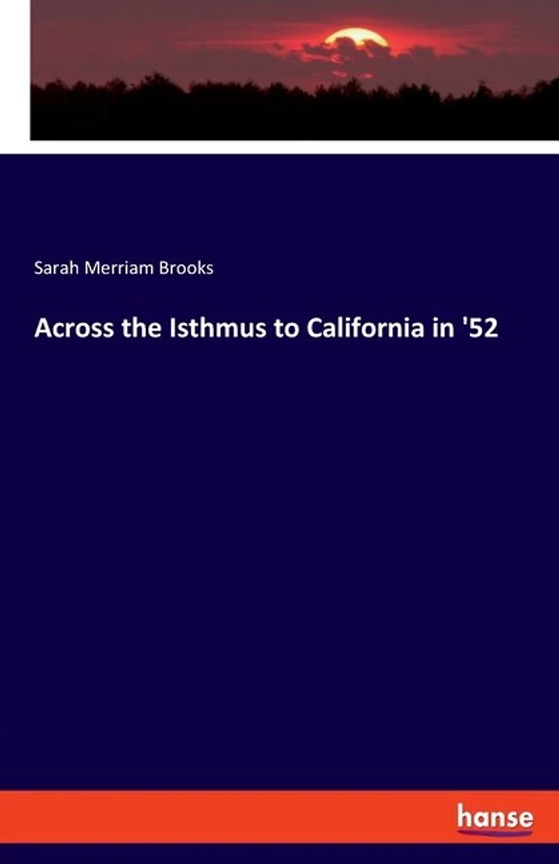 Across The Isthmus To California In '52