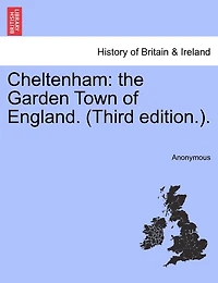 Cheltenham: The Garden Town Of England. (third Edition.).