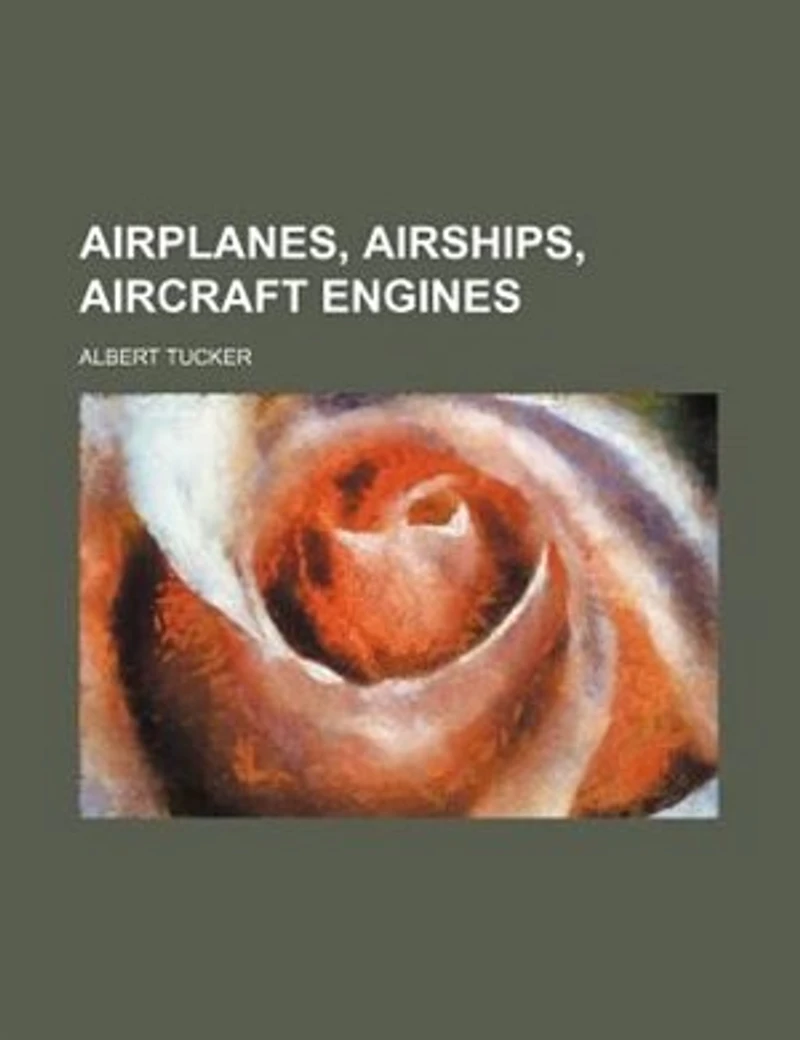 Airplanes, Airships, Aircraft Engines (Classic Reprint)