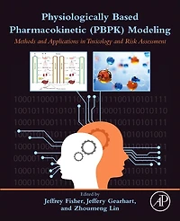 Physiologically Based Pharmacokinetic (PBPK) Modeling: Methods and Applications Toxicology Risk Assessment