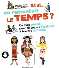 Et si... on remontait le temps !: un livre animé pour découvrir l'histoire à travers la mode