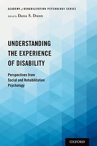 Understanding the Experience of Disability: Perspectives from Social and Rehabilitation Psychology