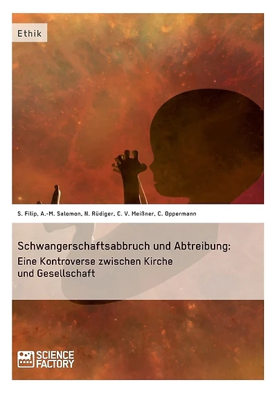 Schwangerschaftsabbruch und Abtreibung: Eine Kontroverse zwischen Kirche und Gesellschaft
