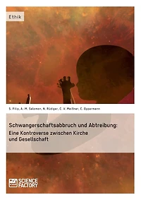 Schwangerschaftsabbruch und Abtreibung: Eine Kontroverse zwischen Kirche und Gesellschaft