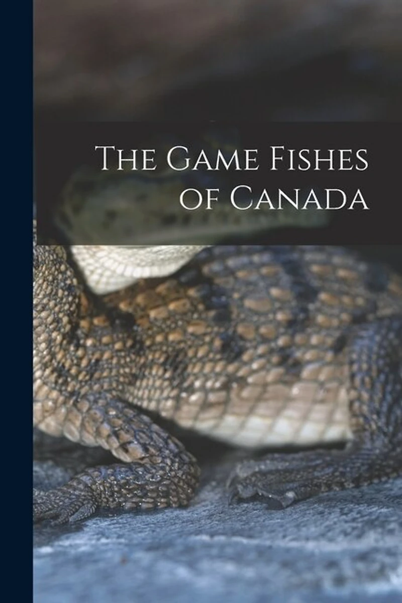 The Game Fishes of Canada