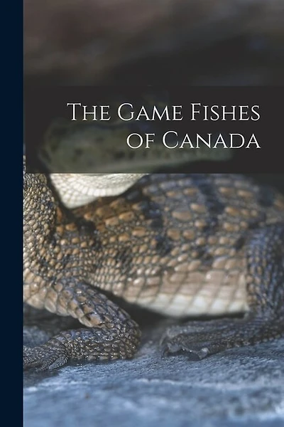 The Game Fishes of Canada