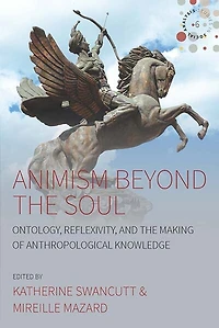 Animism beyond the Soul: Ontology, Reflexivity, and Making of Anthropological Knowledge