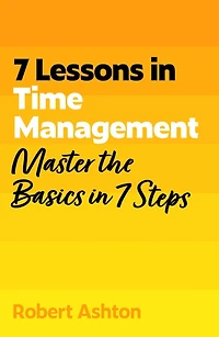 7 Lessons Time Management: Master the Basics Steps