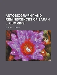 Autobiography And Reminiscences Of Sarah J. Cummins