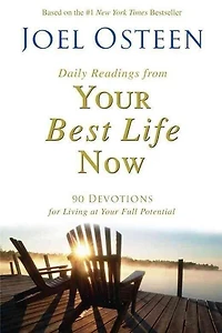 Daily Readings From Your Best Life Now: 90 Devotions For Living At Full Potential
