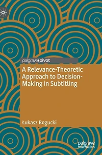 A Relevance-Theoretic Approach to Decision-Making Subtitling