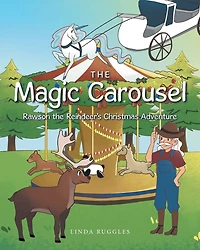 The Magic Carousel: Rawson The Reindeer's Christmas Adventure