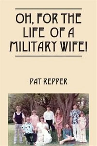 Oh, For The Life Of A Military Wife!