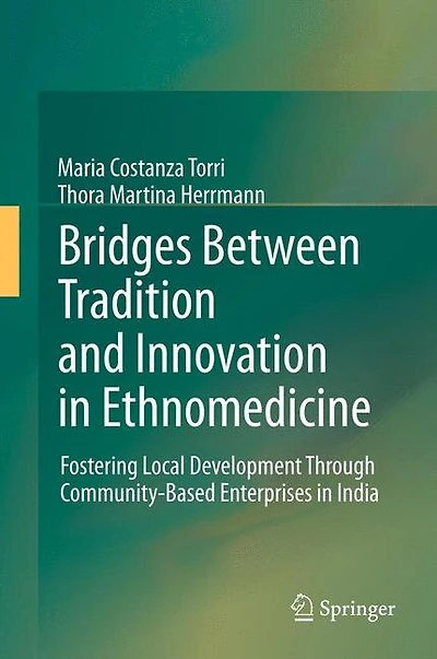 Bridges Between Tradition and Innovation Ethnomedicine: Fostering Local Development Through Community-Based Enterprises India