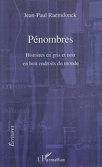 Pénombres - histoires en gris et noir huit endroits du mo
