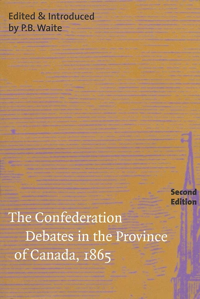 the Confederation Debates Province of Canada, 1865