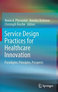 Service Design Practices For Healthcare Innovation: Paradigms, Principles, Prospects